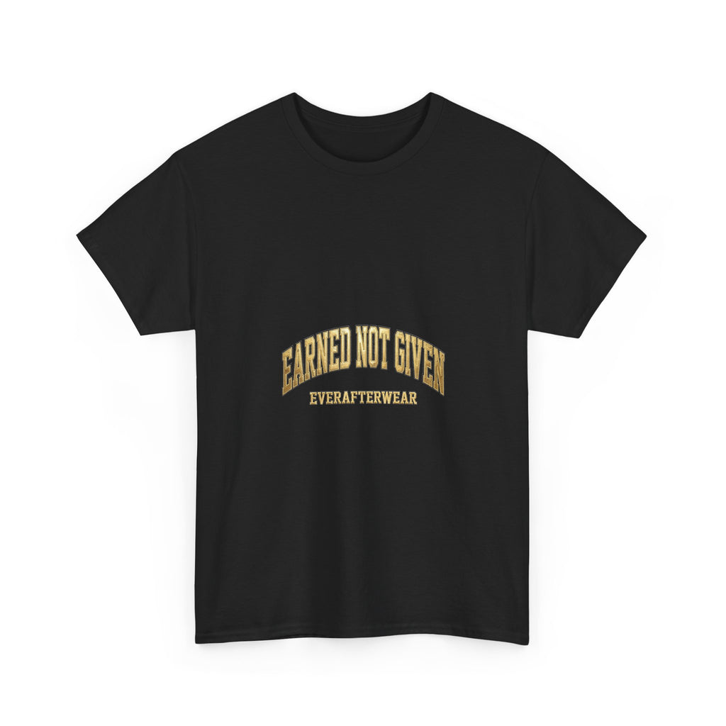 Camiseta unisex de algodón pesado Earned Not Given de EverAfterWear