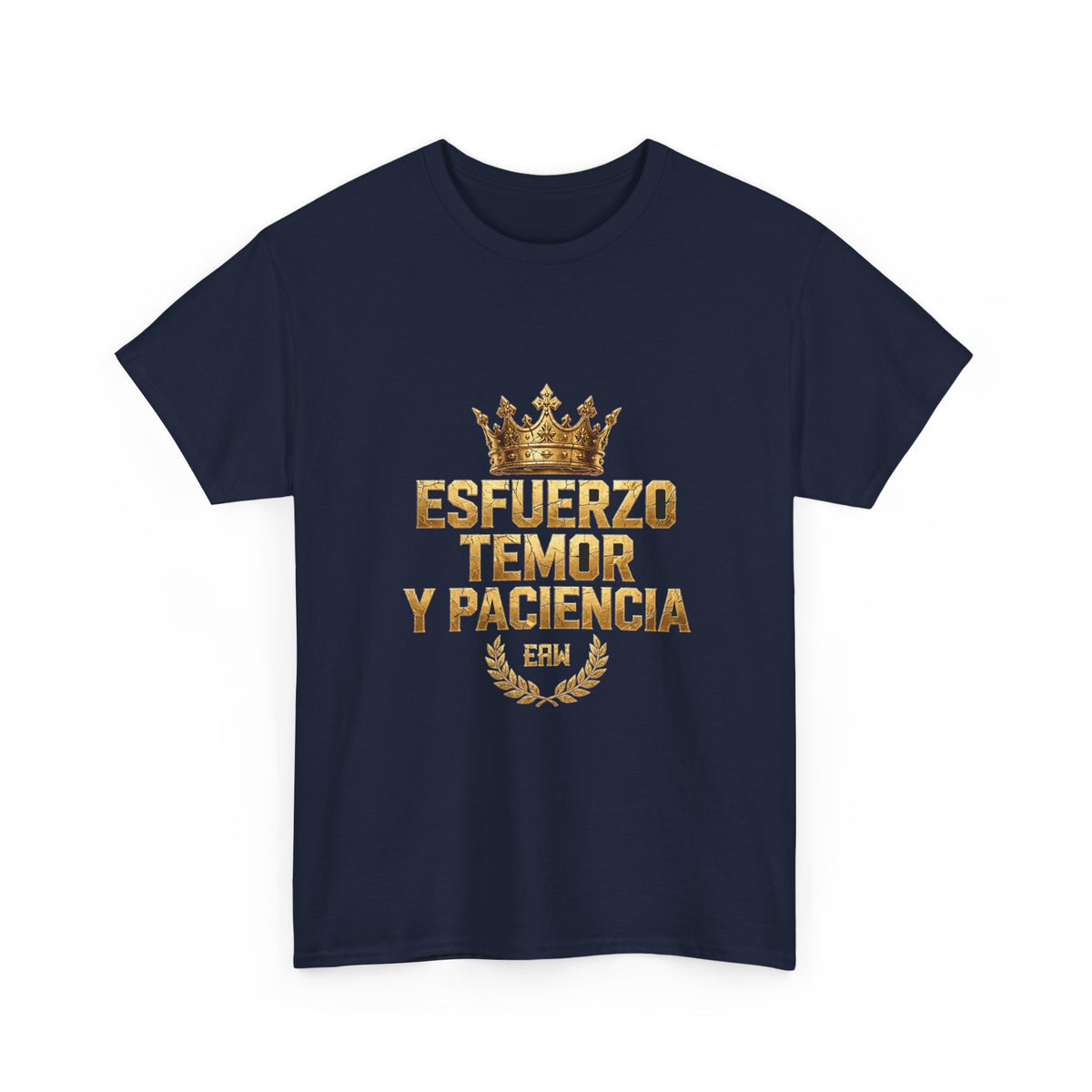 EverAfterWear Esfuerzo Temor y Paciencia Unisex Heavy Cotton Tee – Gold Crown Message Graphic T-Shirt