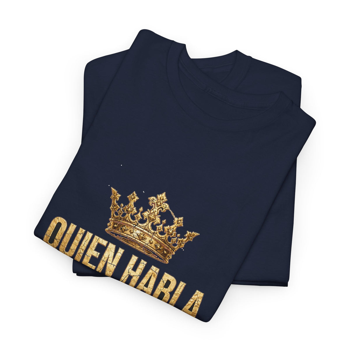 EverAfterWear Quien Habla Silencio Total Unisex Heavy Cotton Tee – Gold Crown Message Graphic T-Shirt