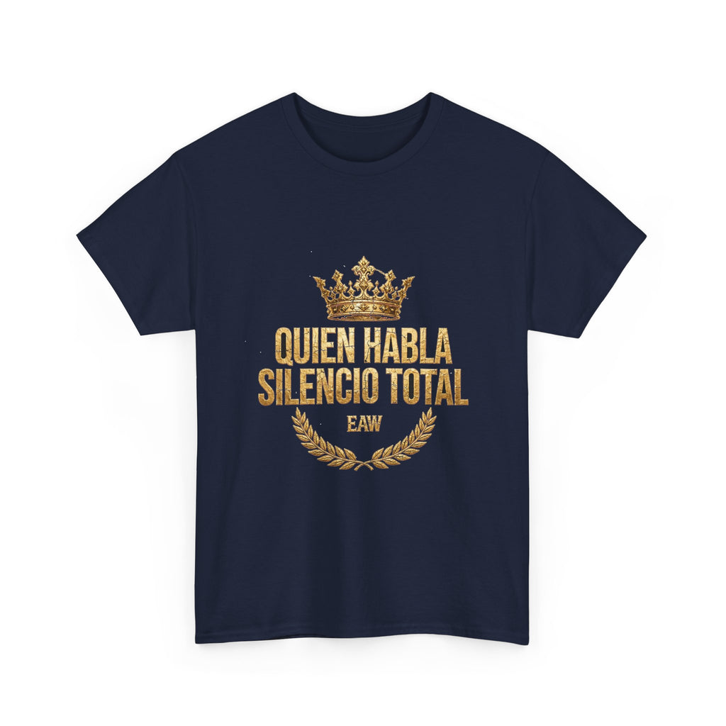 EverAfterWear Quien Habla Silencio Total Unisex Heavy Cotton Tee – Gold Crown Message Graphic T-Shirt