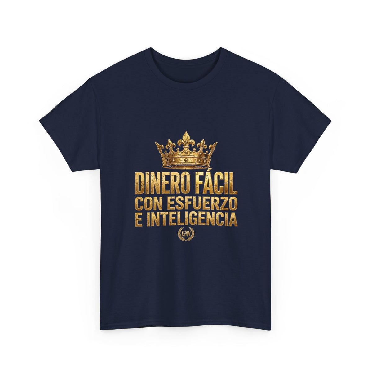 EverAfterWear Dinero Fácil Unisex Heavy Cotton Tee – Gold Crown Message Graphic T-Shirt