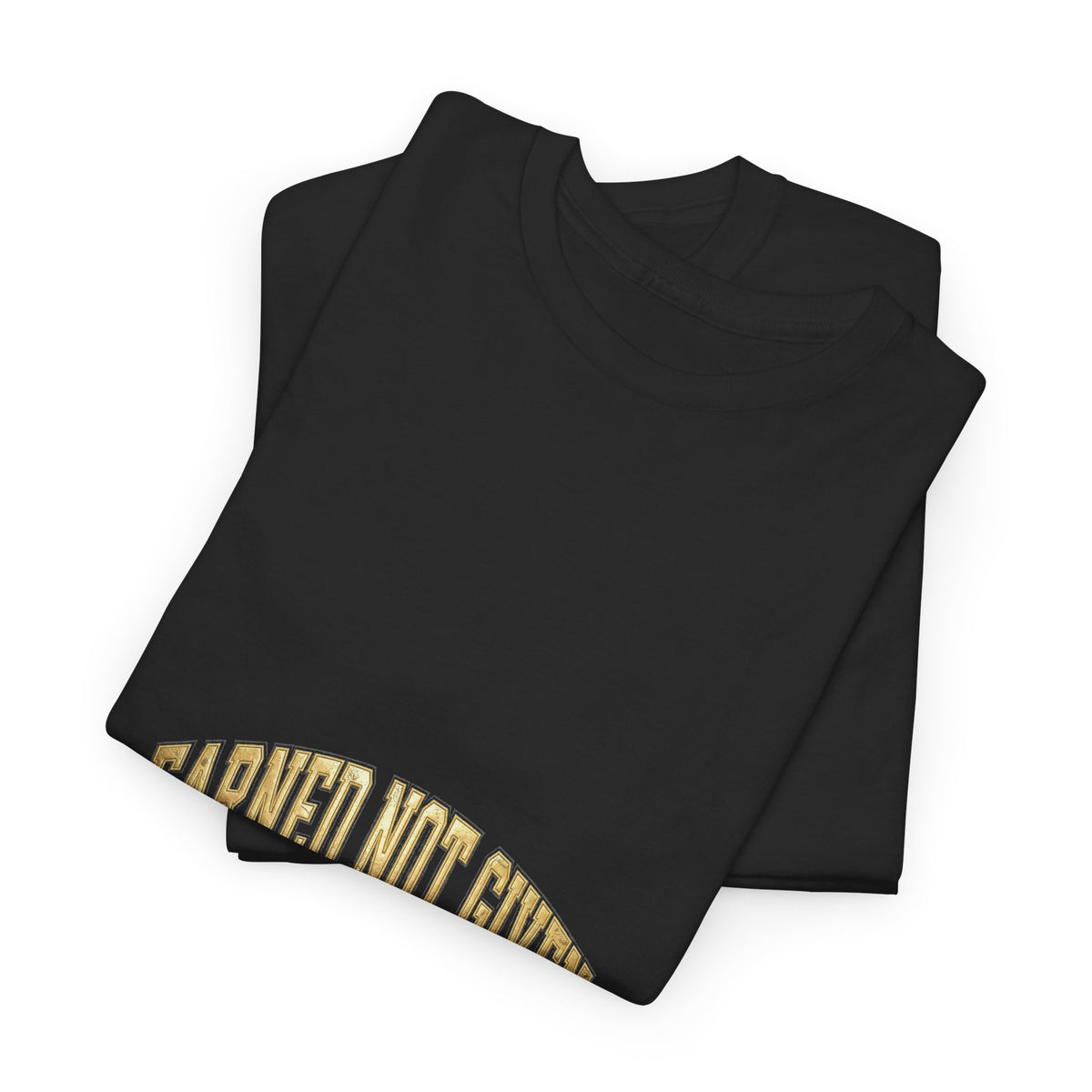 EverAfterWear Earned Not Given Unisex Heavy Cotton Tee